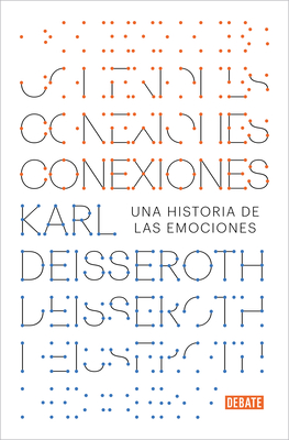 Conexiones: Una Historia de Las Emociones / Connections: A Story of Human Feelin G - Deisseroth, Karl