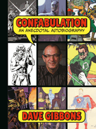 Confabulation: An Anecdotal Autobiography by Dave Gibbons