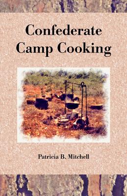 Confederate Camp Cooking - Mitchell, Patricia B