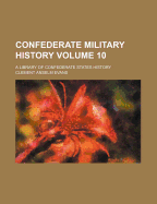 Confederate Military History; a Library of Confederate States History; Volume 11