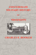 Confederate Military History of Mississippi: Mississippi During the Civil War, 1861-1865