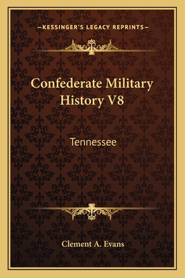 Confederate Military History V8: Tennessee - Evans, Clement A (Editor)