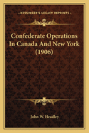 Confederate Operations in Canada and New York (1906)