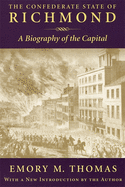 Confederate State of Richmond: A Biography of the Capital