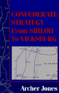 Confederate Strategy from Shiloh to Vicksburg - Jones, Archer