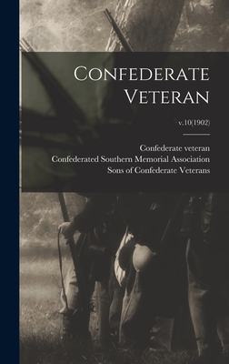 Confederate Veteran; v.10(1902) - Confederate Veteran (Nashville, Tenn ) (Creator), and Confederated Southern Memorial Associ (Creator), and Sons of...