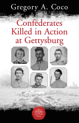 Confederates Killed in Action at Gettysburg - Coco, Gregory (Editor)