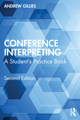 Conference Interpreting: A Student's Practice Book - Gillies, Andrew