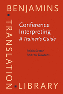 Conference Interpreting - A Trainer's Guide