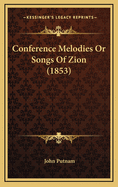 Conference Melodies or Songs of Zion (1853)