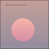 Conference of Trees - Pantha du Prince