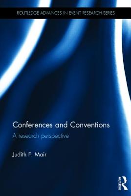 Conferences and Conventions: A Research Perspective - Mair, Judith