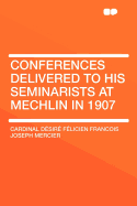 Conferences Delivered to His Seminarists at Mechlin in 1907