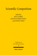 Conferences on New Political Economy: Vol. 25: Scientific Competition - Albert, Max (Editor), and Voigt, Stefan (Editor), and Schmidtchen, Dieter (Editor)