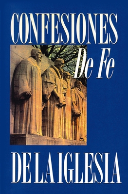 Confesiones de Fe de la Iglesia - Editorial Clie (Editor), and Zondervan