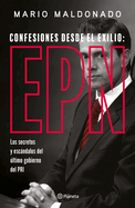 Confesiones Desde El Exilio: Enrique Pea Nieto / Confessions from Exile: Enrique Pea Nieto