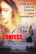 Confess: A 40 Day Devotional for Teens