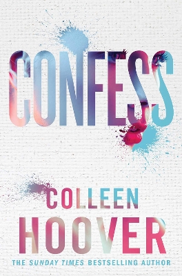 Confess: an emotional and gripping novel from #1 Sunday Times bestselling author of IT ENDS WITH US - Hoover, Colleen