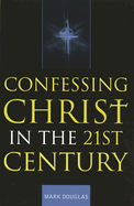 Confessing Christ in the Twenty-First Century