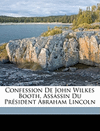 Confession de John Wilkes Booth, assassin du prsident Abraham Lincoln