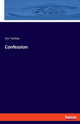 Confession - Tolstoy, Lev