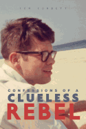 Confessions of a Clueless Rebel