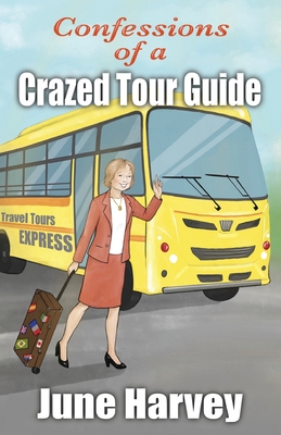 Confessions of a Crazed Tour Guide - Harvey, June