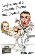 Confessions of a desperate doctor and dentist