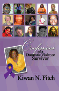 Confessions of a Domestic Violence Survivor: An Anthology of Personal Experiences