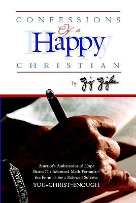 Confessions of a Happy Christian - Ziglar, Zig