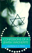 Confessions of a Jewish Wagnerite: Being Gay and Jewish in America