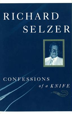 Confessions of a Knife - Selzer, Richard, MD