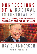 Confessions of a Radical Industrialist: Profits, People, Purpose--Doing Business by Respecting the Earth