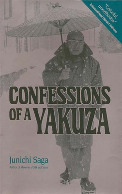 Confessions of a Yakuza: A Life in Japan's Underworld - Saga, Junichi, Dr., and Bester, John (Translated by)