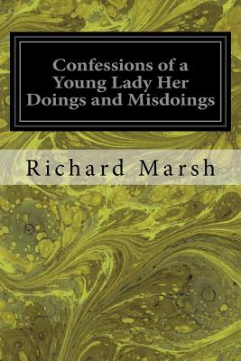 Confessions of a Young Lady Her Doings and Misdoings - Marsh, Richard