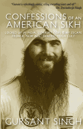 Confessions of an American Sikh: Locked up in India, corrupt cops & my escape from a "New Age" tantric yoga cult!
