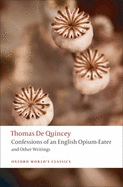 Confessions of an English Opium-Eater: And Other Writings