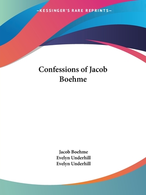 Confessions of Jacob Boehme - Boehme, Jacob, and Underhill, Evelyn (Designer)