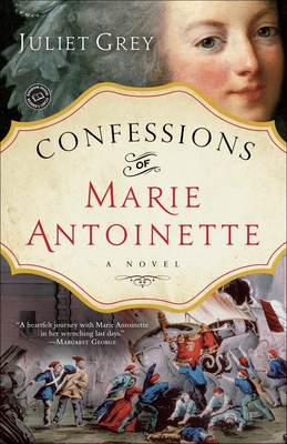 Confessions of Marie Antoinette - Grey, Juliet