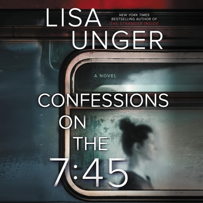 Confessions on the 7:45 Lib/E - Unger, Lisa, and Leheny, Vivienne (Read by)
