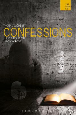 Confessions: The Philosophy of Transparency - Docherty, Thomas, Prof.