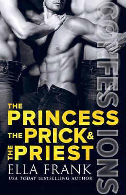 Confessions: The Princess, The Prick & The Priest - Frank, Ella