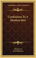 Confessions to a Heathen Idol