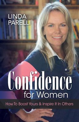 Confidence for Women: How to Boost Yours and Inspire It in Others - Wood, Andrew, and Parelli, Linda