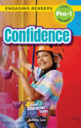 Confidence: Good Character Traits (Engaging Readers, Level Pre-1)