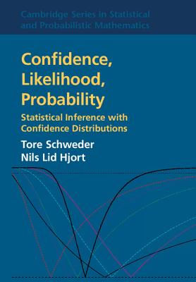 Confidence, Likelihood, Probability: Statistical Inference with Confidence Distributions - Schweder, Tore, and Hjort, Nils Lid