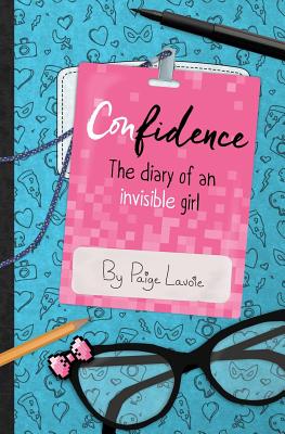 Confidence: The Diary of an Invisible Girl - Juneau, Jen (Editor), and Lavoie, Paige