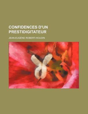 Confidences D'Un Prestidigitateur - Robert-Houdin, Jean-Eug?ne