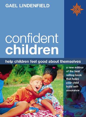 Confident Children: Help Children Feel Good about Themselves - Lindenfield, Gael