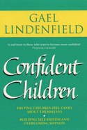 Confident Children: Parent's Guide to Helping Children Feel Good About Themselves
